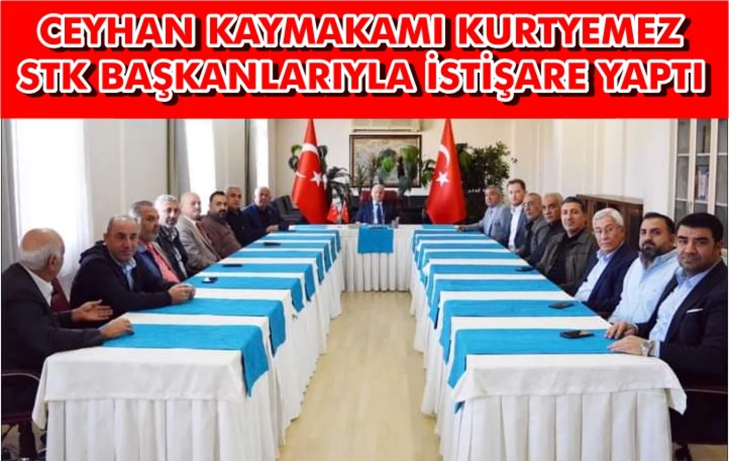 Ceyhan Kaymakamı Ramazan Kurtyemez STK larla bir araya geldi