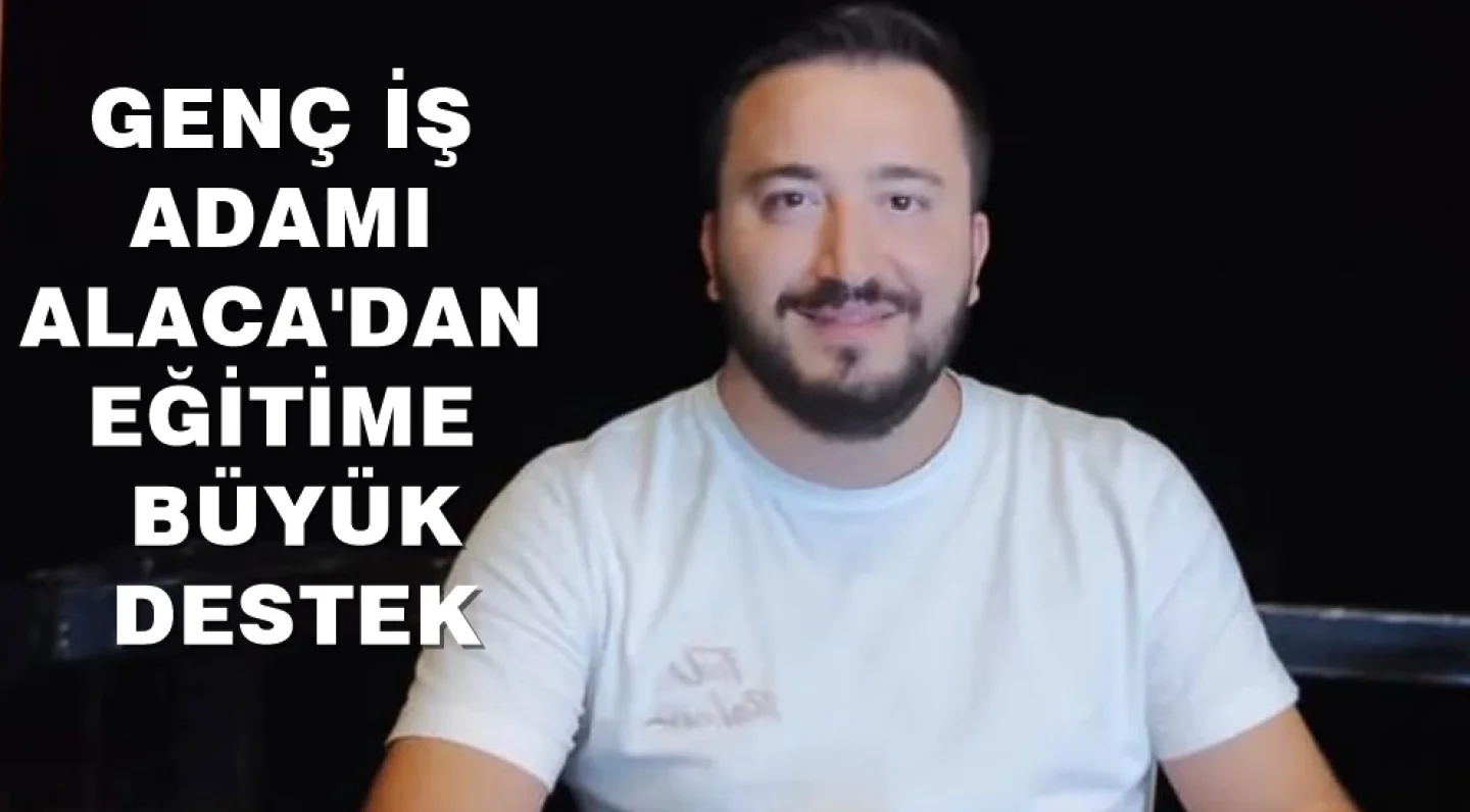 Genç İş Adamından Eğitime Destek