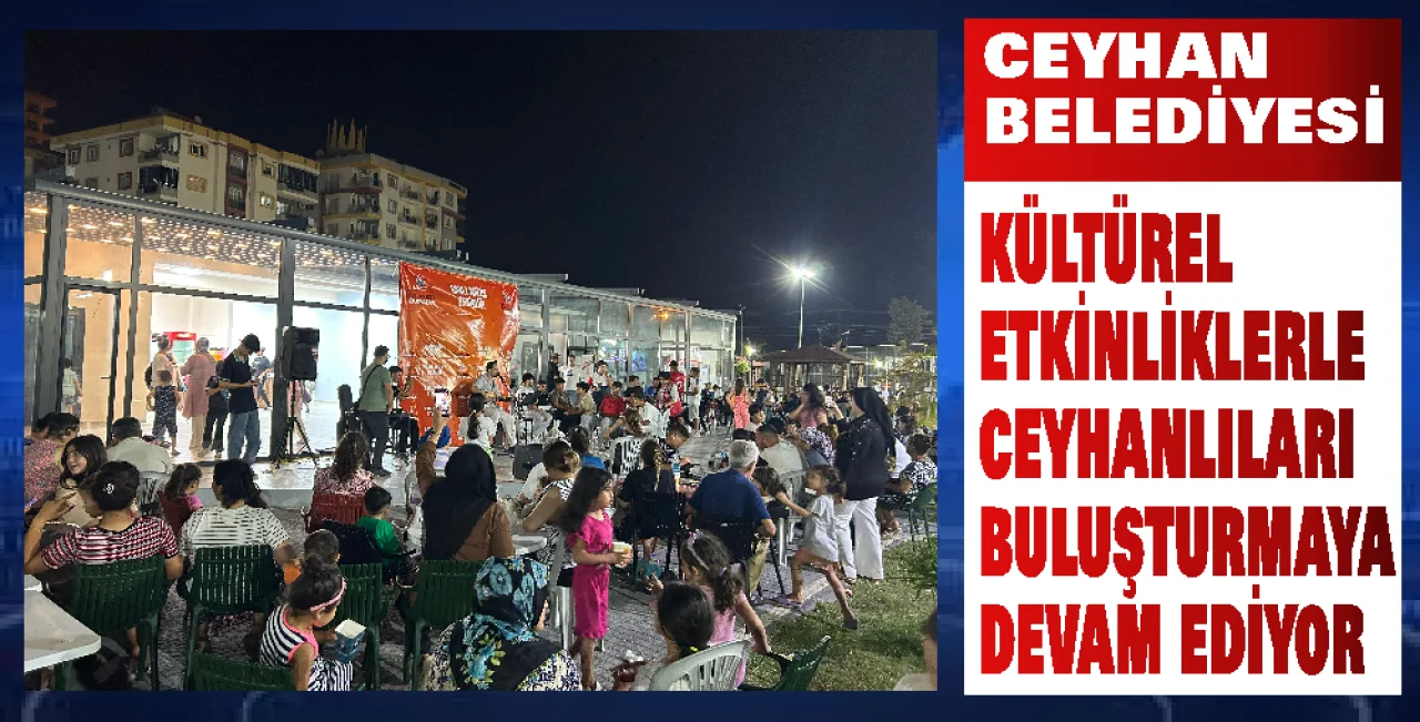 Ceyhan Belediyesi Yaz Akşamlarını Sanatla Renklendiriyor