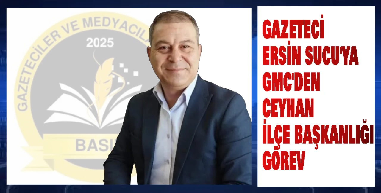 Ersin Sucu GMC Ceyhan İlçe Başkanı Oldu